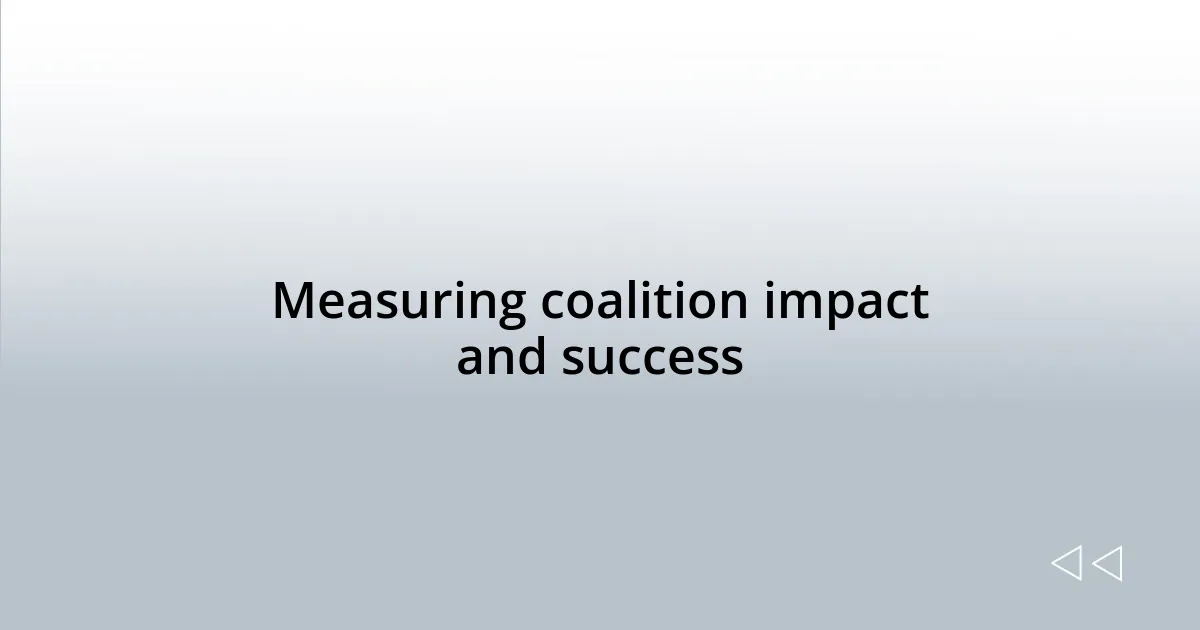 Measuring coalition impact and success