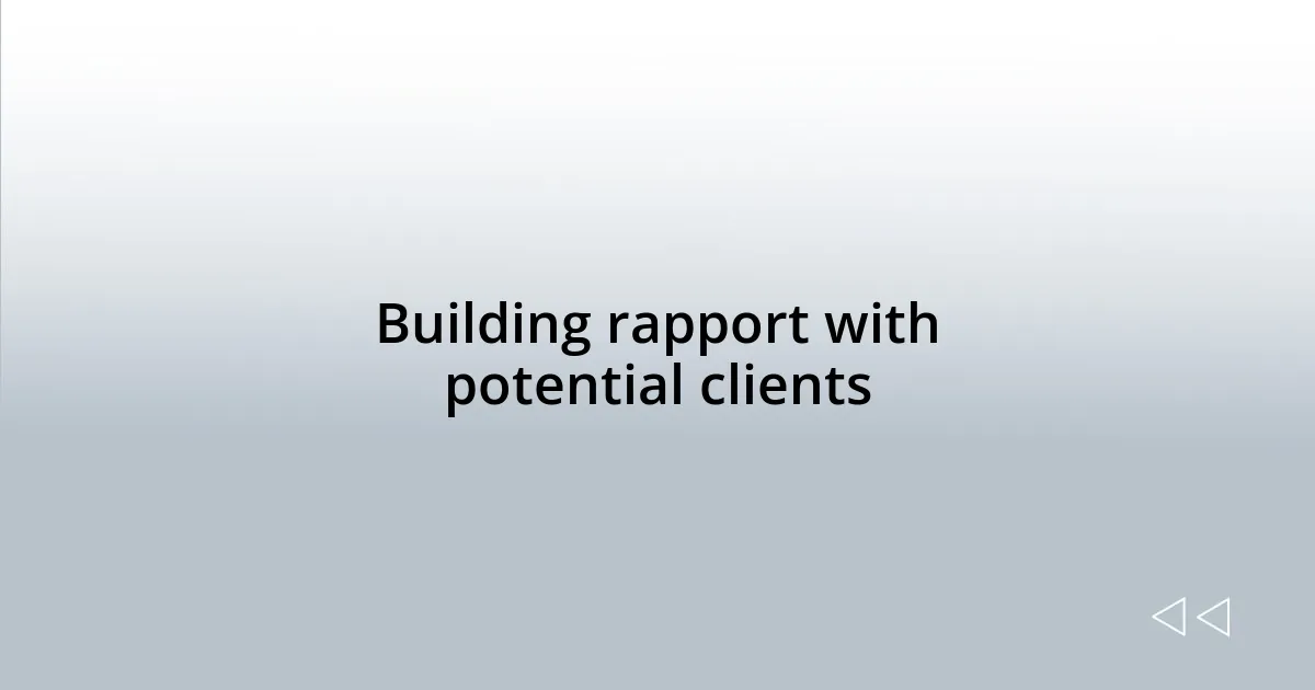Building rapport with potential clients