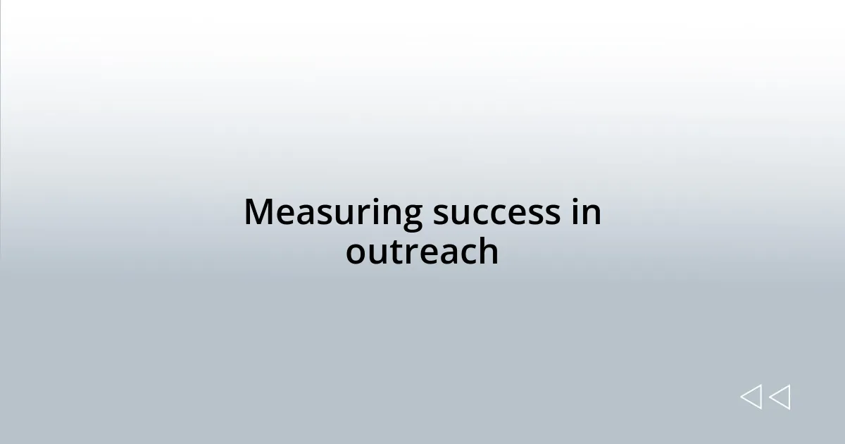 Measuring success in outreach