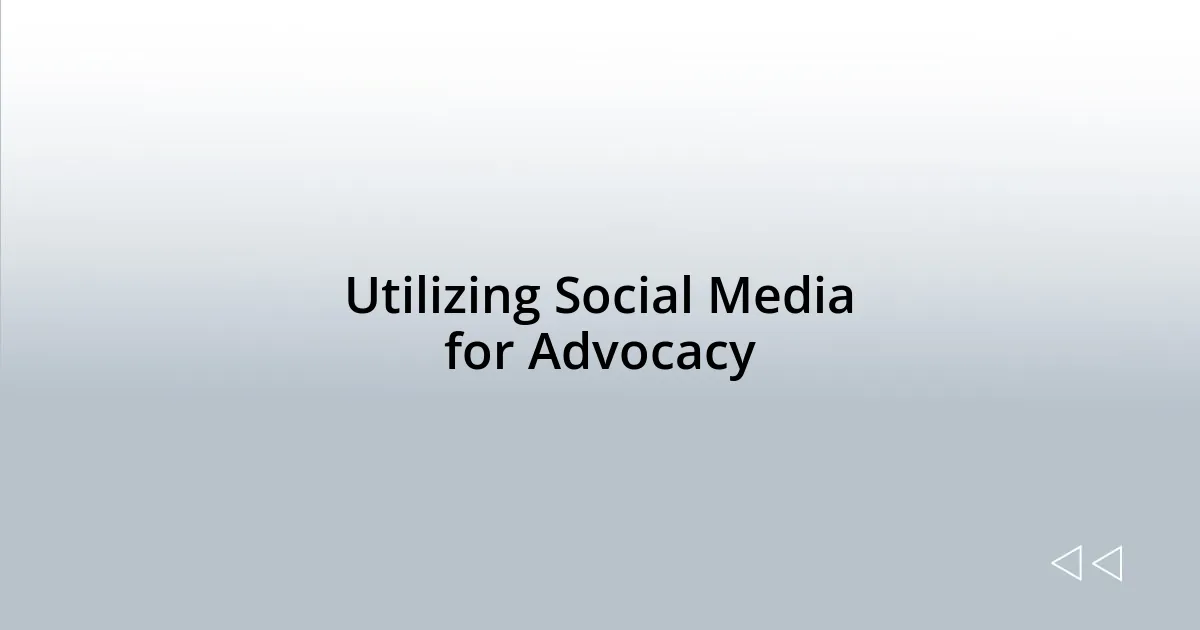 Utilizing Social Media for Advocacy