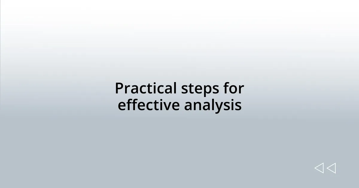 Practical steps for effective analysis