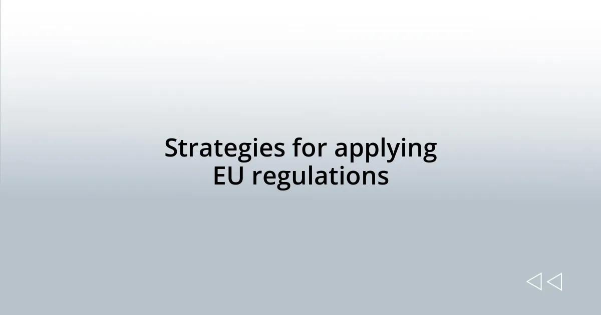 Strategies for applying EU regulations